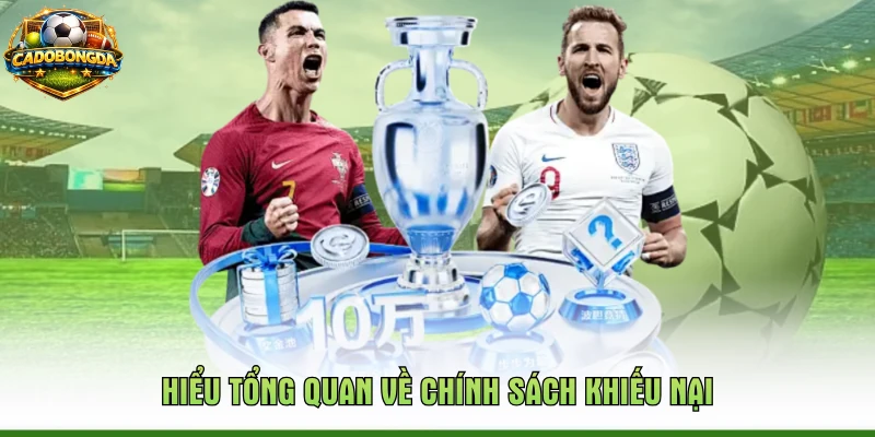 Hiểu tổng quan về chính sách khiếu nại