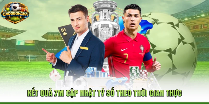 Kết quả 7m cập nhật tỷ số theo thời gian thực