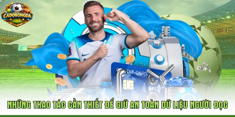 Những thao tác cần thiết để giữ an toàn dữ liệu người đọc