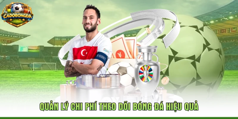 Quản lý chi phí theo dõi bóng đá hiệu quả