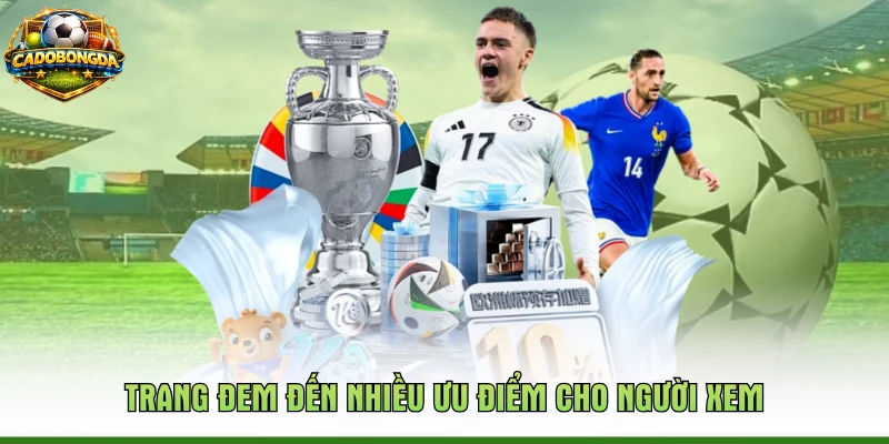 Trang đem đến nhiều ưu điểm cho người xem